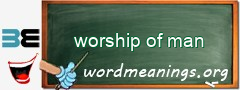 WordMeaning blackboard for worship of man